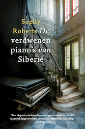 De verdwenen piano's van Siberië - Sophy Roberts (ISBN 9789026339035)