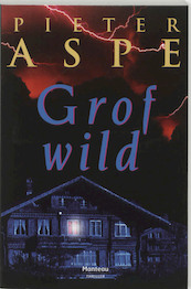 Grof wild - Pieter Aspe (ISBN 9789022314715)