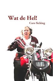 Wat de hel - Caro Sicking (ISBN 9789490665005)