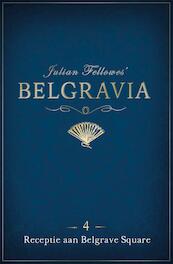 Belgravia Episode 4 - Receptie aan Belgrave Square - Julian Fellowes (ISBN 9789044975659)
