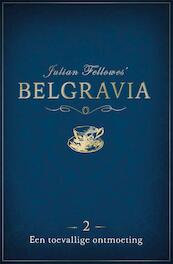 Belgravia Episode 2 - Een toevallige ontmoeting - Julian Fellowes (ISBN 9789044975635)