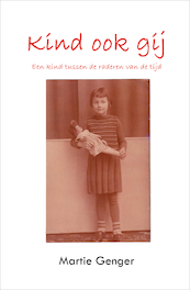 Kind ook gij - Martie Genger (ISBN 9789462660199)