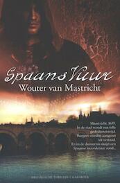 Spaans vuur - Wouter van Mastricht (ISBN 9789045205595)