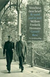 Verscheur deze brief Ik vertel veel te veel - W.F. Hermans, Willem Frederik Hermans, G. Reve (ISBN 9789023425939)