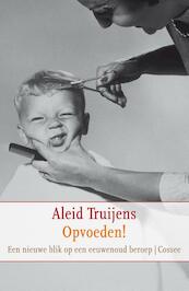 Opvoeden - Aleid Truijens (ISBN 9789059363595)