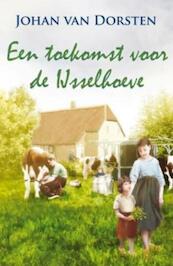 Een toekomst voor de IJsselhoeve - Johan van Dorsten (ISBN 9789020531664)