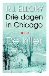 Drie dagen in Chicago / 3 De killer - R.J. Ellory (ISBN 9789026134012)