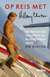 Op reis met Hillary Clinton - Kim Ghattas (ISBN 9789046815236)