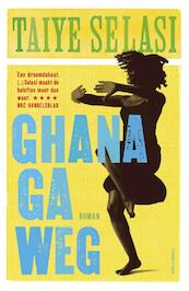 Ghana ga weg - Taiye Selasi (ISBN 9789025443726)