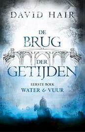 De Brug der Getijden 1 - Water en Vuur - David Hair (ISBN 9789024564804)