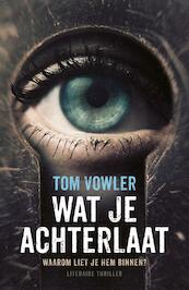 Wat je achterlaat - Tom Vowler (ISBN 9789400503274)
