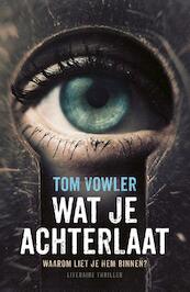 Wat je achterlaat - Tom Vowler (ISBN 9789044970418)