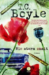 Wie storm zaait - T. Coraghessan Boyle (ISBN 9789048821969)