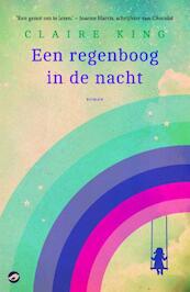 Een regenboog in de nacht - Claire King (ISBN 9789492086235)