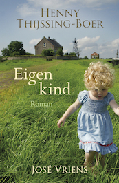 Eigen kind - Henny Thijssing-Boer, José Vriens (ISBN 9789401906364)