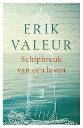 Schipbreuk van een leven - Erik Valeur (ISBN 9789023499077)