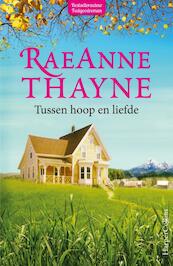 Tussen hoop & liefde - Raeanne Thayne (ISBN 9789402701364)