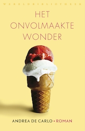 Het onvolmaakte wonder - Andrea De Carlo (ISBN 9789028442726)