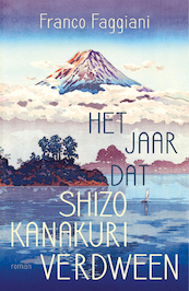 Het jaar dat Shizo Kanakuri verdween - Franco Faggiani (ISBN 9789044978483)