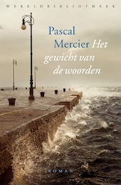 Het gewicht van de woorden - Pascal Mercier (ISBN 9789028450158)
