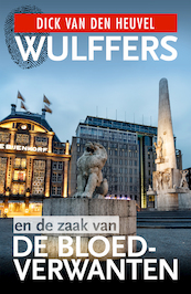 Wulffers en de zaak van de bloedverwanten - Dick van den Heuvel, Simon de Waal (ISBN 9789023959335)