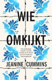 Wie omkijkt - Jeanine Cummins (ISBN 9789023959496)