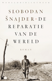 De reparatie van de wereld - Slobodan Šnajder (ISBN 9789028450462)