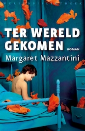 Ter wereld gekomen - Margaret Mazzantini (ISBN 9789028424104)