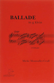 Ballade in g klein - M. Mosmuller-Crull (ISBN 9789075240078)