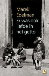 Er was ook liefde in het getto - Marek Edelman (ISBN 9789460689673)