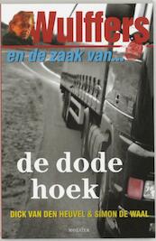 Wulffers en de zaak van de dode hoek - Dick van den Heuvel (ISBN 9789023910367)