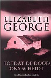 Totdat de dood ons scheidt - Elizabeth George (ISBN 9789044963519)