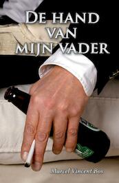 De hand van mijn vader - M.V. Bos, Marcel Vincent Bos (ISBN 9789059742345)