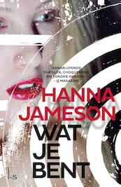 Wat je bent - Hanna Jameson (ISBN 9789021808093)