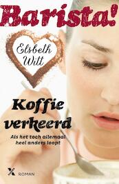 Barista! - Koffie verkeerd - Elsbeth Witt (ISBN 9789401601825)