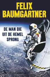 De man die uit de hemel sprong - Felix Baumgartner (ISBN 9789401601245)