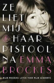 Ze liet mij haar pistool na - Emma Brockes (ISBN 9789029588072)