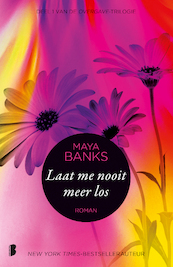 Laat me nooit meer los - Maya Banks (ISBN 9789022574775)
