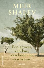 Een geweer, een koe, een boom en een vrouw - Meir Shalev (ISBN 9789026333255)