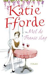 Met de Franse slag - Katie Fforde (ISBN 9789000322558)