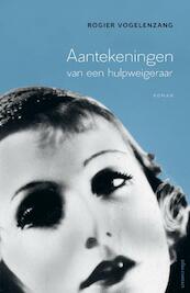 Aantekeningen van een hulpweigeraar - Rogier Vogelenzang (ISBN 9789025446840)