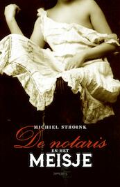 De notaris en het meisje - Michiel Stroink (ISBN 9789044633658)