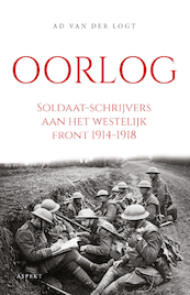 Oorlog. Soldaat-schrijvers aan het westelijk front 1914-1918 - Ad van der Logt (ISBN 9789464249194)
