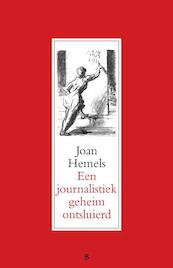 Een journalistiek geheim ontsluierd - Joan Hemels (ISBN 9789055893089)