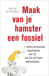 Maak van je hamster een fossiel - Mick O'Hare (ISBN 9789088030284)
