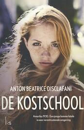 De kostschool - Anton Beatrice DiSclafani (ISBN 9789021807485)