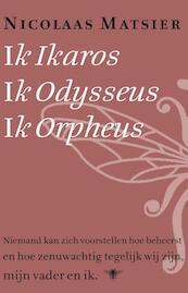 Ik Ikaros, ik Odysseus, ik Orpheus - Nicolaas Matsier (ISBN 9789023487357)