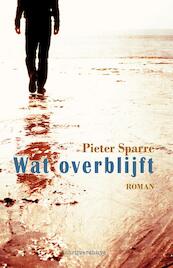 Wat overblijft - Pieter Sparre (ISBN 9789082345865)