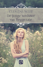 De jonge weduwe van Reggezate - Clemens Wisse (ISBN 9789036434317)