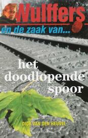 Wulffers en de zaak van het doodlopende spoor - Dick van den Heuvel (ISBN 9789023910770)